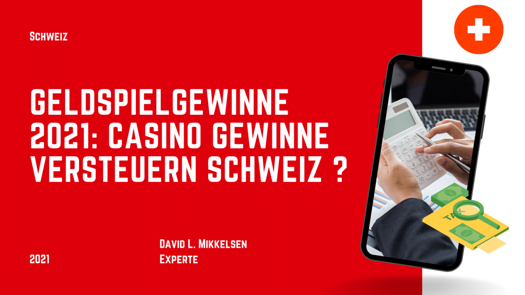 Geldspielgewinne 2021: Casino Gewinne versteuern Schweiz